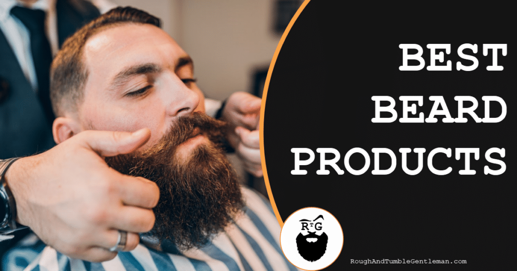 Best Beard Products