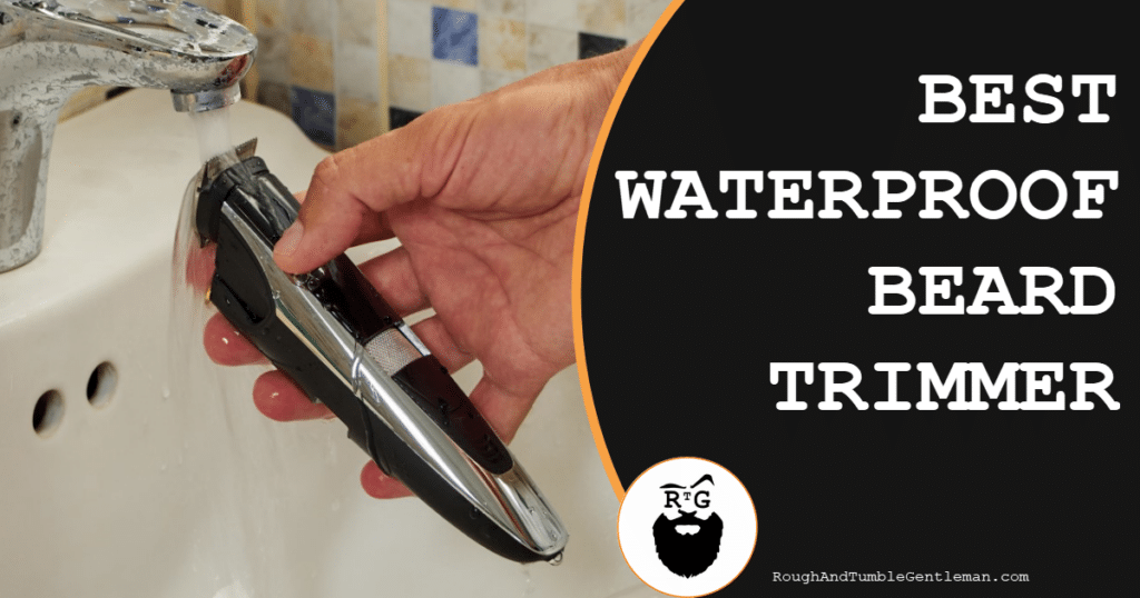 Best Waterproof Beard Trimmer