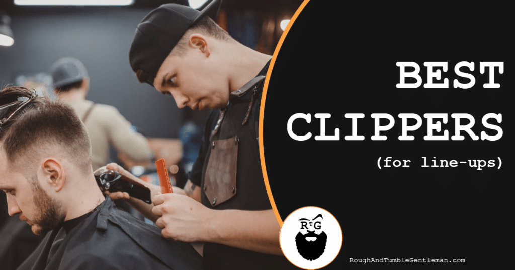 Best Clippers for Line Ups