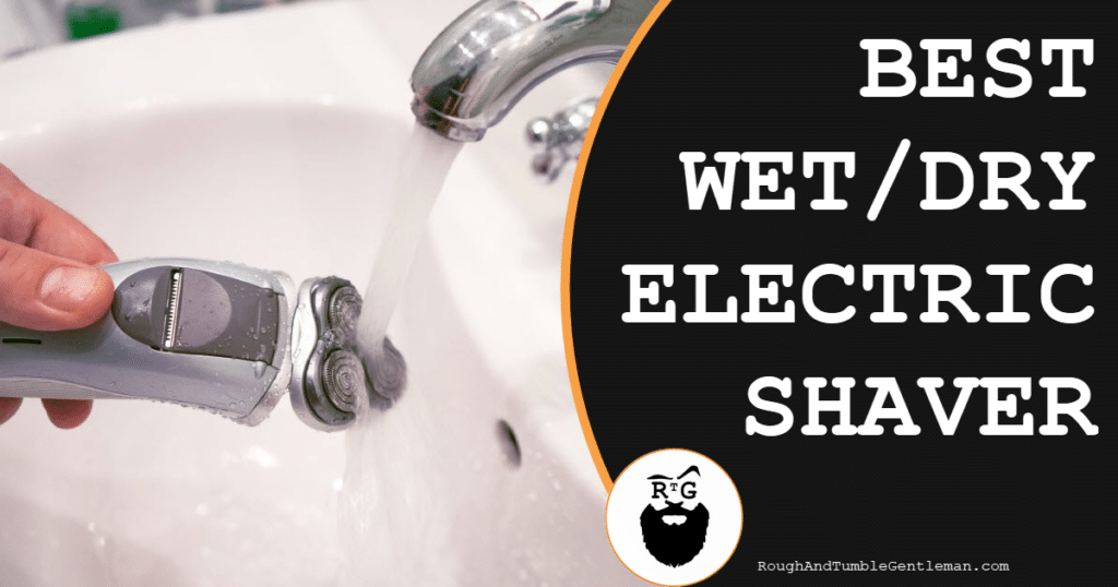 Best Wet Dry Electric Shaver
